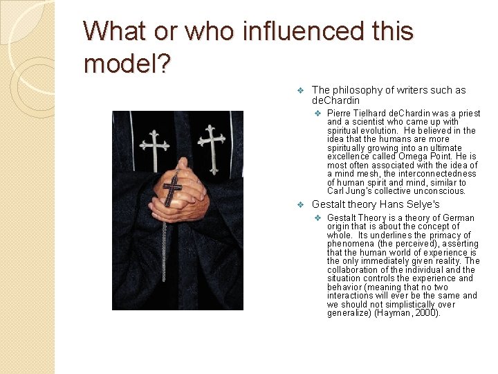 What or who influenced this model? v The philosophy of writers such as de.