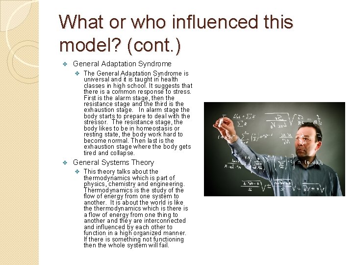 What or who influenced this model? (cont. ) v General Adaptation Syndrome v The