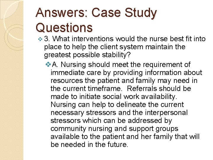 Answers: Case Study Questions v 3. What interventions would the nurse best fit into