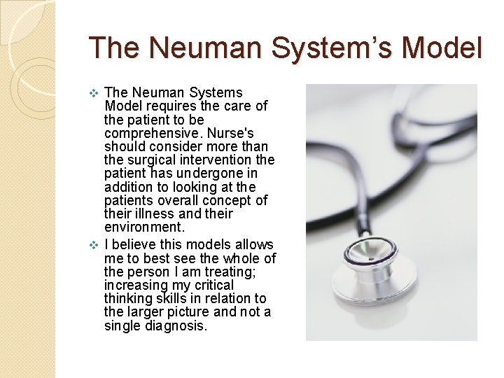The Neuman System’s Model The Neuman Systems Model requires the care of the patient
