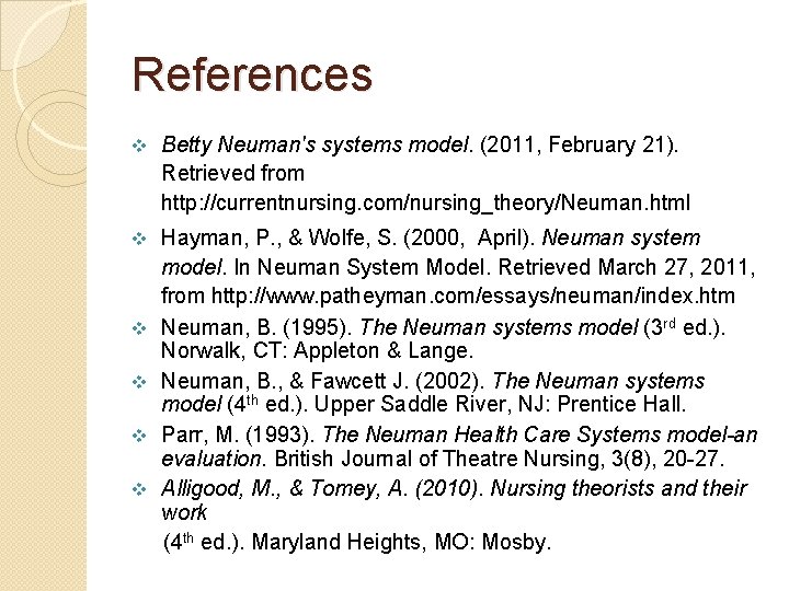 References v Betty Neuman's systems model. (2011, February 21). Retrieved from http: //currentnursing. com/nursing_theory/Neuman.