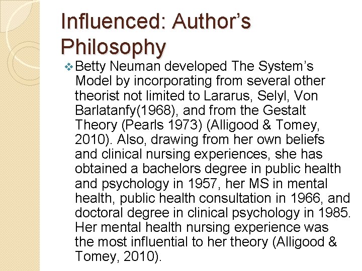 Influenced: Author’s Philosophy v Betty Neuman developed The System’s Model by incorporating from several