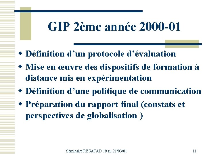 GIP 2ème année 2000 -01 w Définition d’un protocole d’évaluation w Mise en œuvre