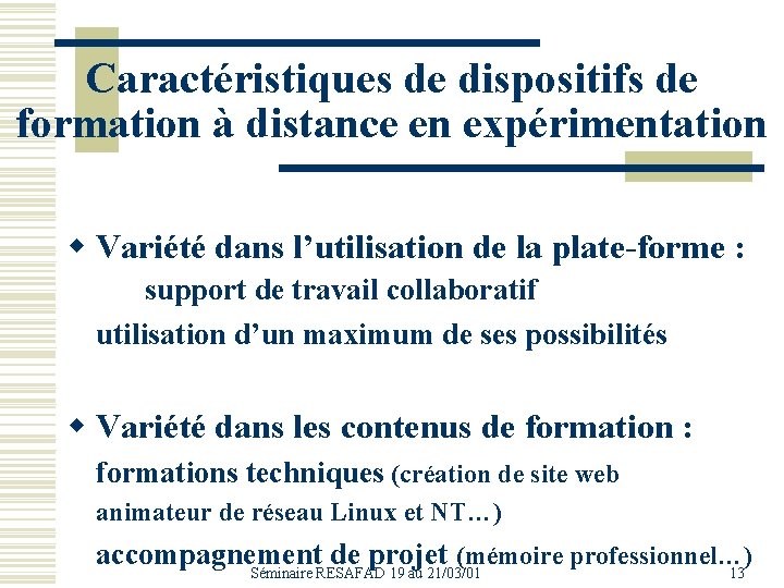 Caractéristiques de dispositifs de formation à distance en expérimentation w Variété dans l’utilisation de