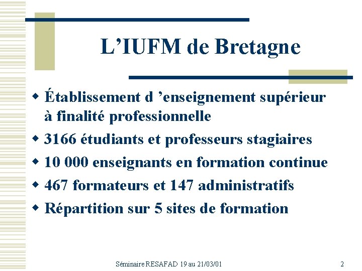 L’IUFM de Bretagne w Établissement d ’enseignement supérieur à finalité professionnelle w 3166 étudiants