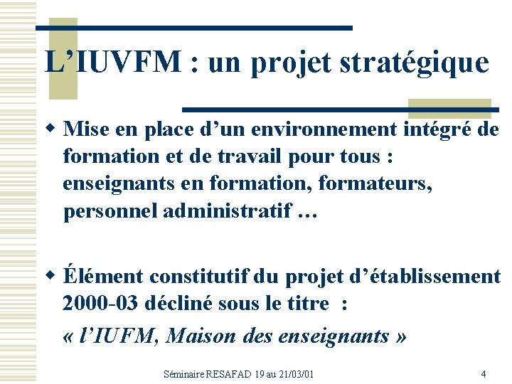 L’IUVFM : un projet stratégique w Mise en place d’un environnement intégré de formation