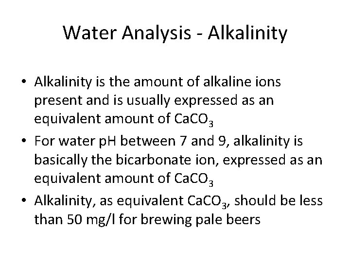 Water Analysis - Alkalinity • Alkalinity is the amount of alkaline ions present and