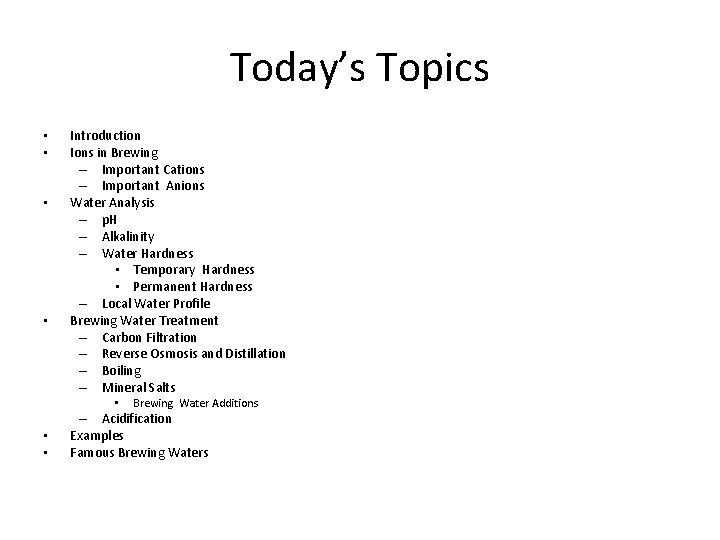 Today’s Topics • • Introduction Ions in Brewing – Important Cations – Important Anions
