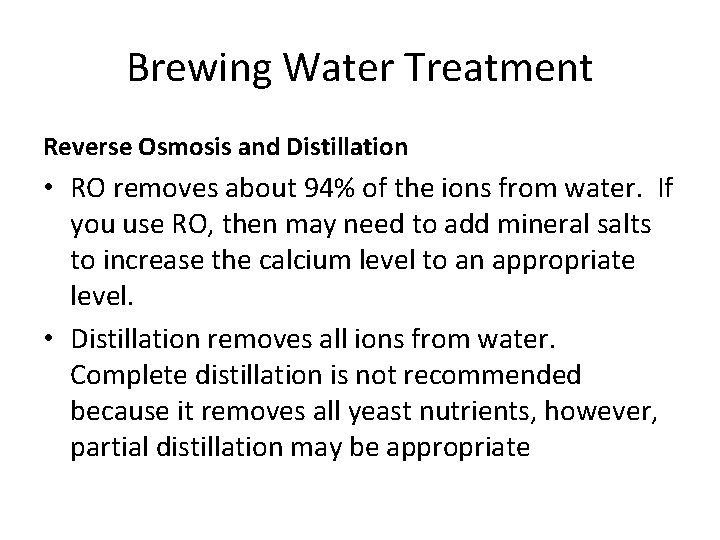 Brewing Water Treatment Reverse Osmosis and Distillation • RO removes about 94% of the