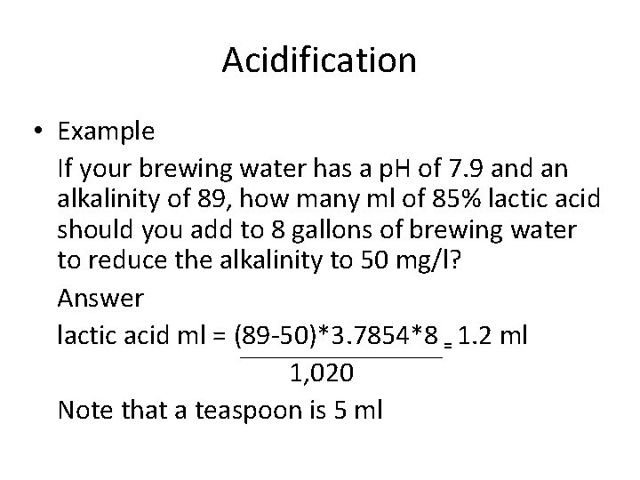 Acidification • Example If your brewing water has a p. H of 7. 9
