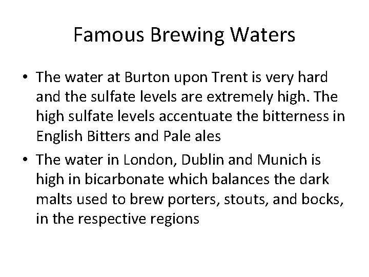 Famous Brewing Waters • The water at Burton upon Trent is very hard and