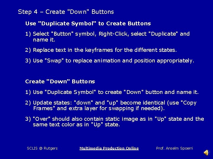 Step 4 – Create "Down" Buttons Use "Duplicate Symbol" to Create Buttons 1) Select