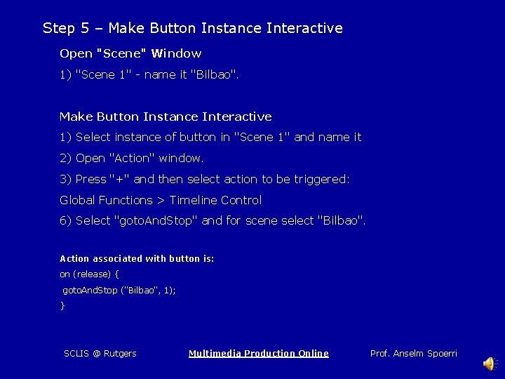 Step 5 – Make Button Instance Interactive Open "Scene" Window 1) "Scene 1" -