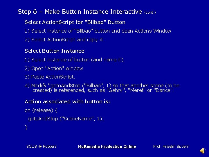 Step 6 – Make Button Instance Interactive (cont. ) Select Action. Script for "Bilbao"