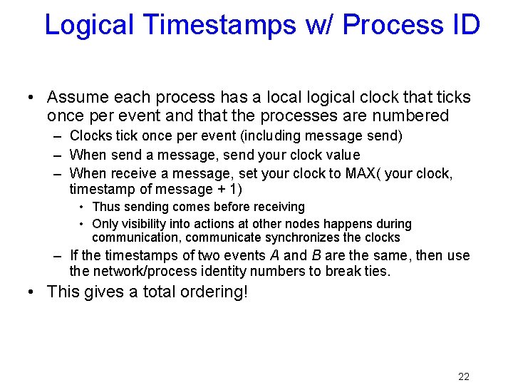 Logical Timestamps w/ Process ID • Assume each process has a local logical clock