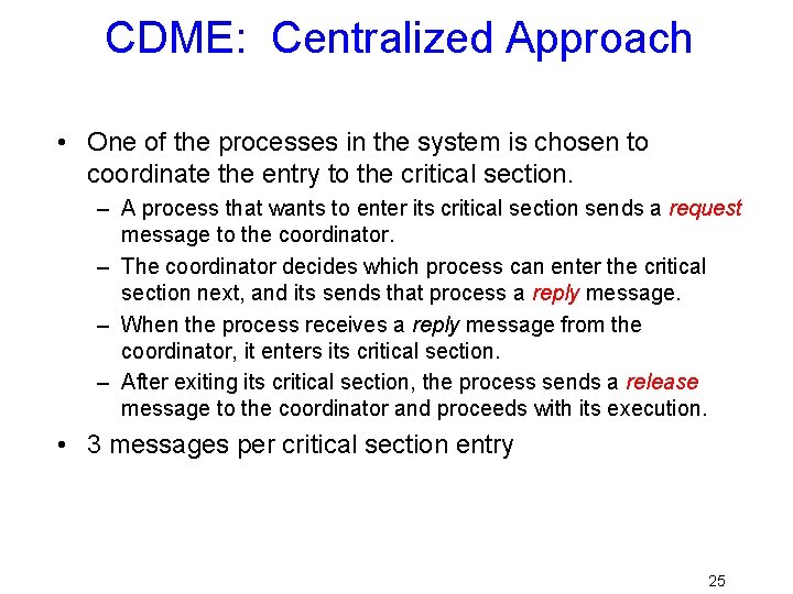 CDME: Centralized Approach • One of the processes in the system is chosen to