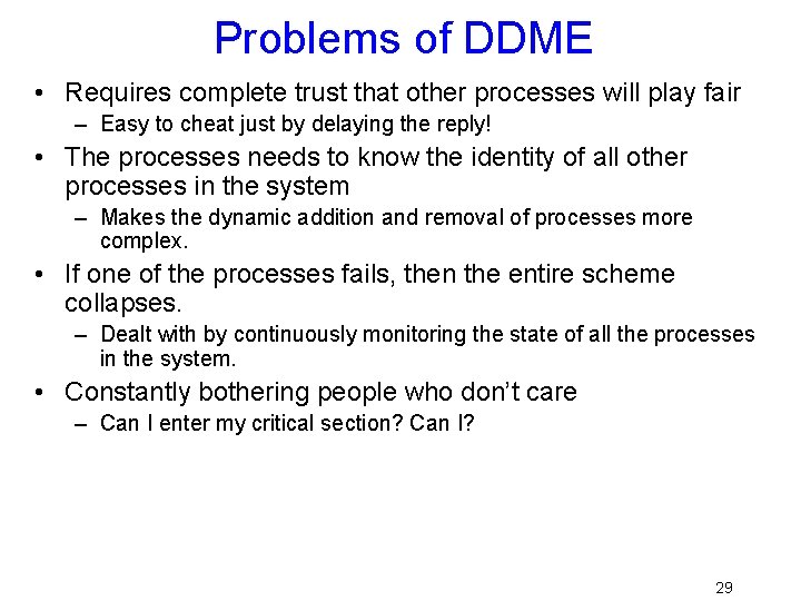 Problems of DDME • Requires complete trust that other processes will play fair –