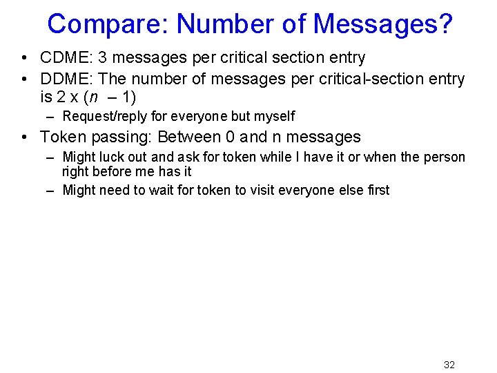 Compare: Number of Messages? • CDME: 3 messages per critical section entry • DDME: