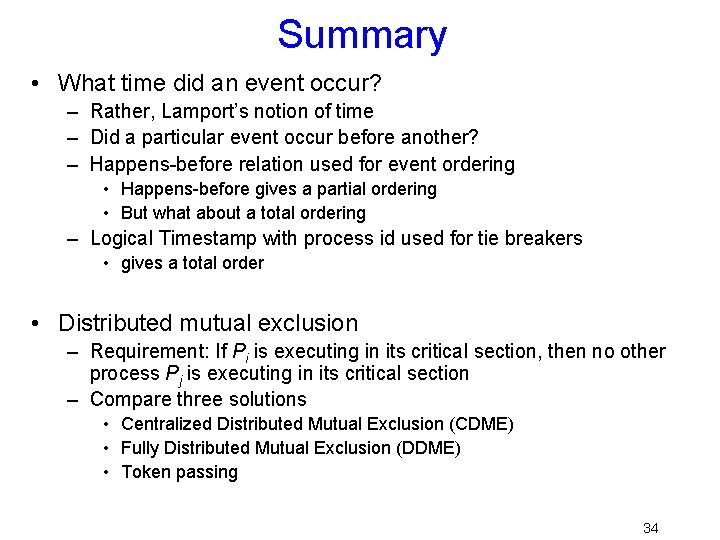 Summary • What time did an event occur? – Rather, Lamport’s notion of time