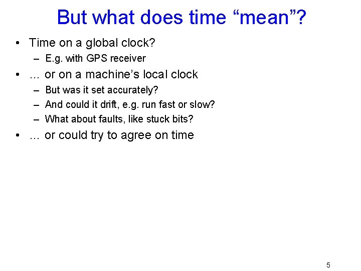 But what does time “mean”? • Time on a global clock? – E. g.