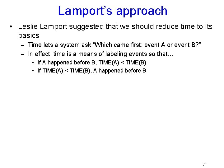 Lamport’s approach • Leslie Lamport suggested that we should reduce time to its basics