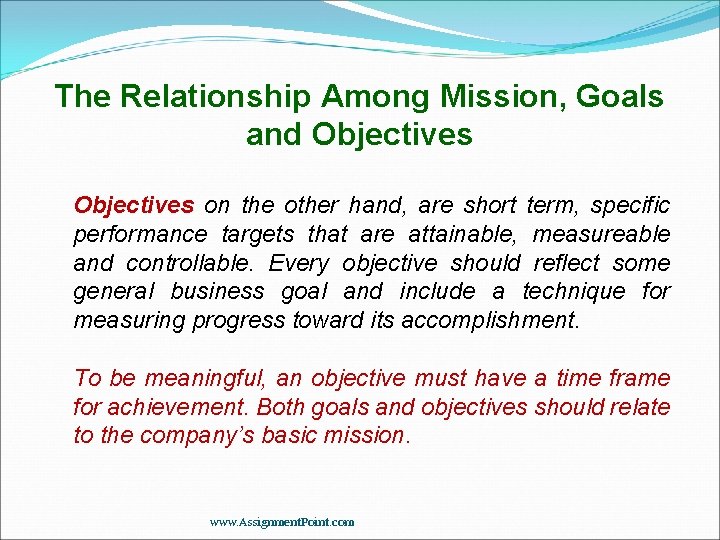 The Relationship Among Mission, Goals and Objectives on the other hand, are short term,