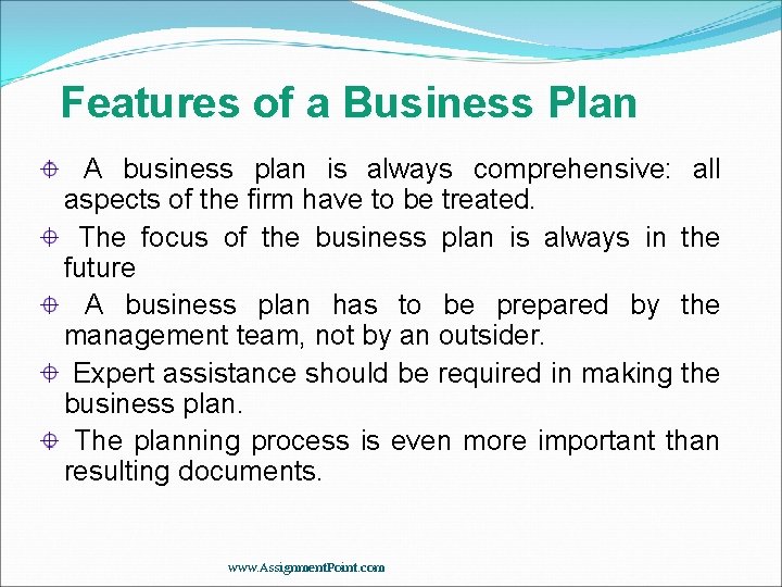 Features of a Business Plan A business plan is always comprehensive: all aspects of