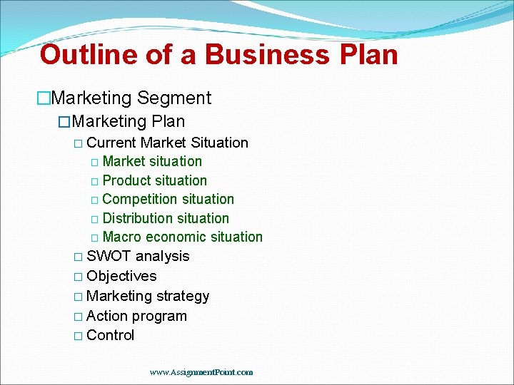 Outline of a Business Plan �Marketing Segment �Marketing Plan � Current Market Situation �