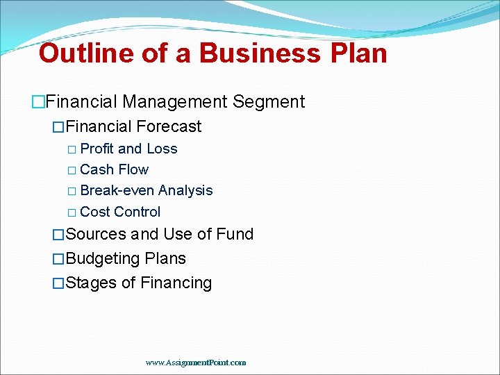 Outline of a Business Plan �Financial Management Segment �Financial Forecast � Profit and Loss