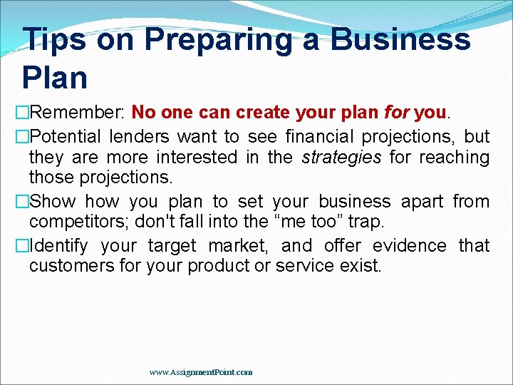 Tips on Preparing a Business Plan �Remember: No one can create your plan for