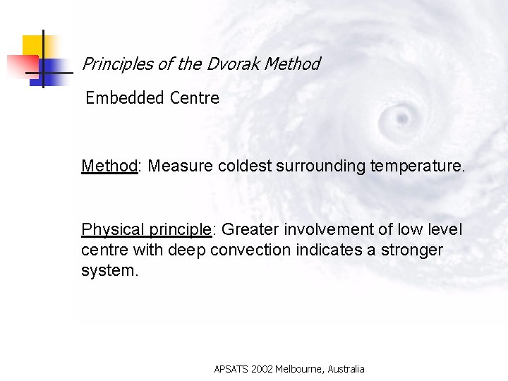 Principles of the Dvorak Method Embedded Centre Method: Measure coldest surrounding temperature. Physical principle: