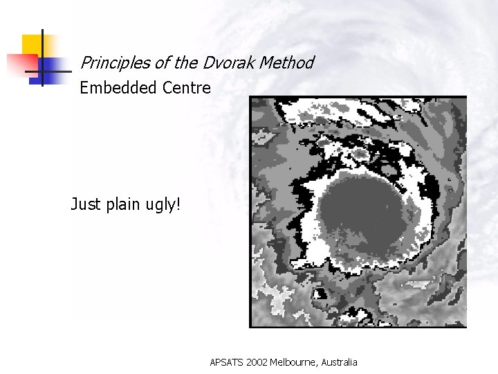 Principles of the Dvorak Method Embedded Centre Just plain ugly! APSATS 2002 Melbourne, Australia