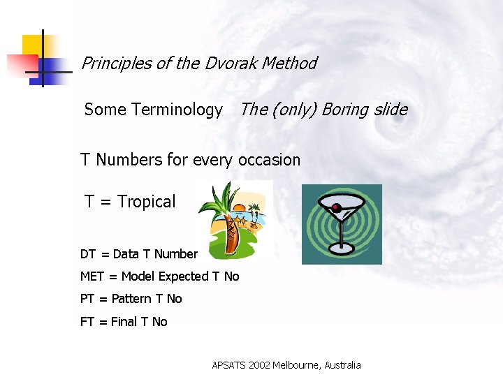 Principles of the Dvorak Method Some Terminology The (only) Boring slide T Numbers for