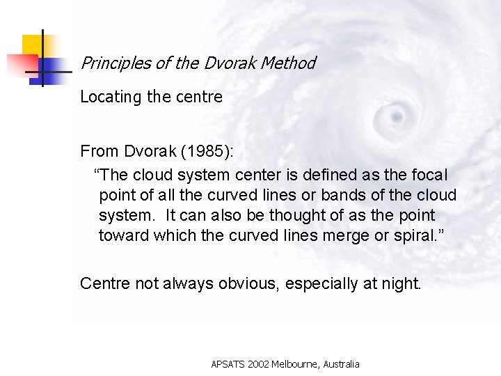 Principles of the Dvorak Method Locating the centre From Dvorak (1985): “The cloud system