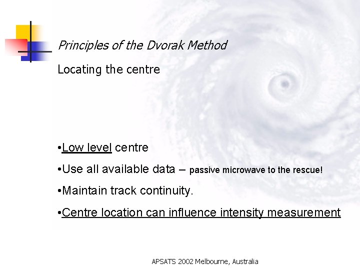 Principles of the Dvorak Method Locating the centre • Low level centre • Use