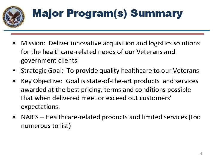 Major Program(s) Summary • Mission: Deliver innovative acquisition and logistics solutions for the healthcare-related