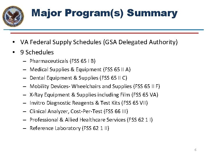 Major Program(s) Summary • VA Federal Supply Schedules (GSA Delegated Authority) • 9 Schedules