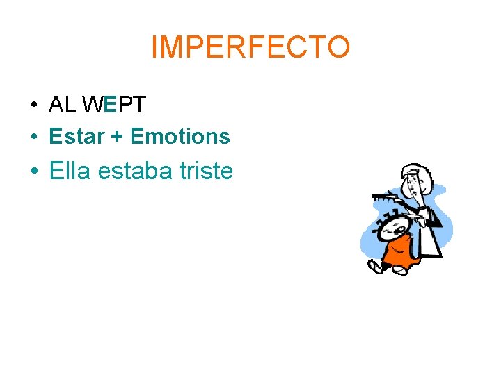 IMPERFECTO • AL WEPT • Estar + Emotions • Ella estaba triste 