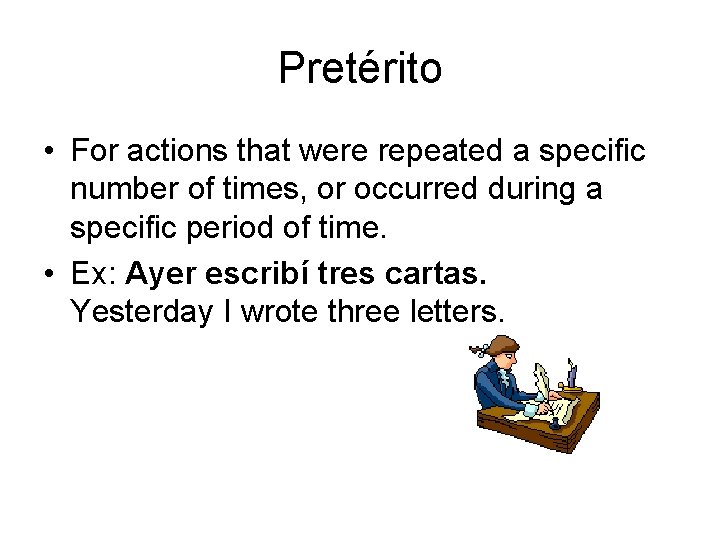 Pretérito • For actions that were repeated a specific number of times, or occurred
