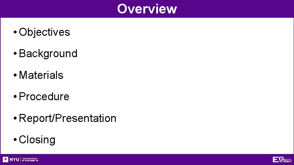 Overview • Objectives • Background • Materials • Procedure • Report/Presentation • Closing 