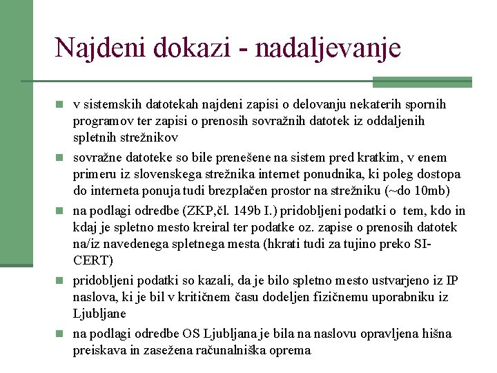 Najdeni dokazi - nadaljevanje n v sistemskih datotekah najdeni zapisi o delovanju nekaterih spornih