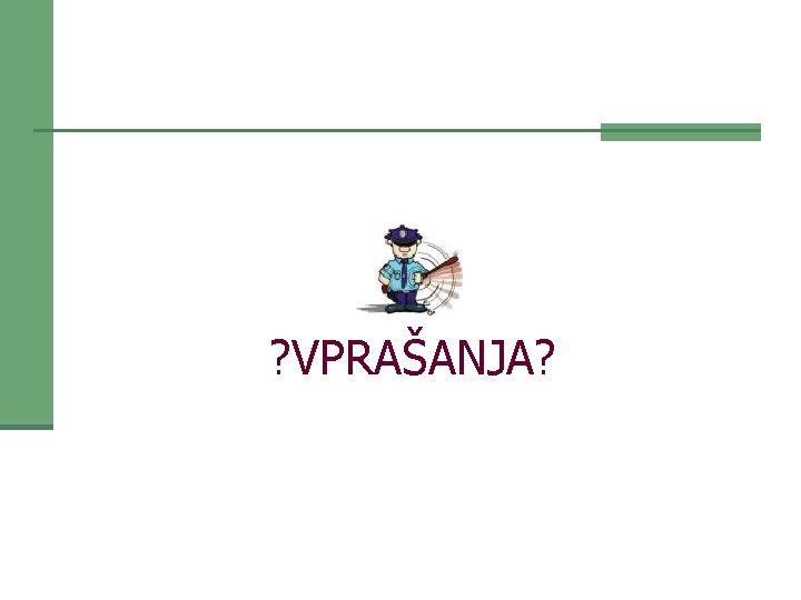 ? VPRAŠANJA? 