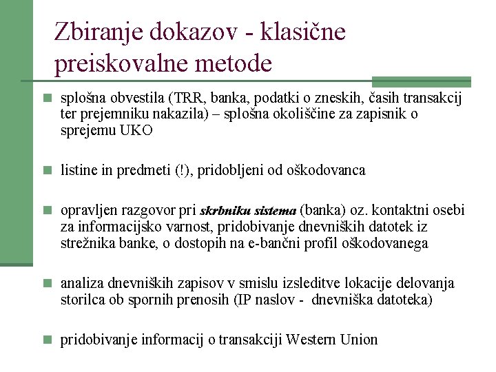 Zbiranje dokazov - klasične preiskovalne metode n splošna obvestila (TRR, banka, podatki o zneskih,