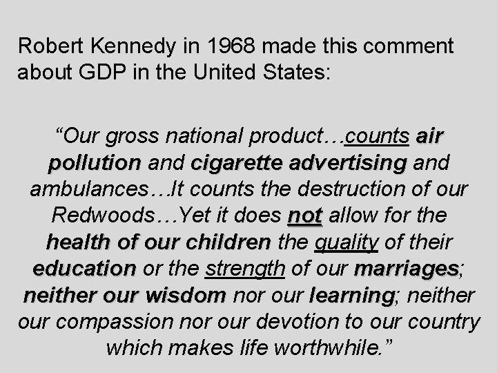 Robert Kennedy in 1968 made this comment about GDP in the United States: “Our