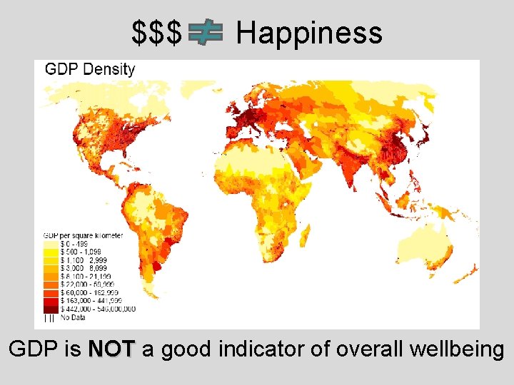 $$$ Happiness GDP is NOT a good indicator of overall wellbeing NOT 