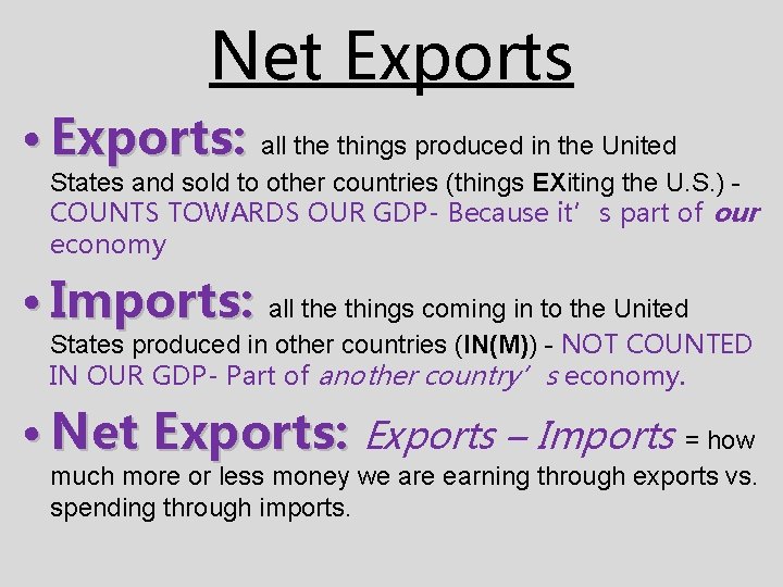 Net Exports • Exports: all the things produced in the United States and sold
