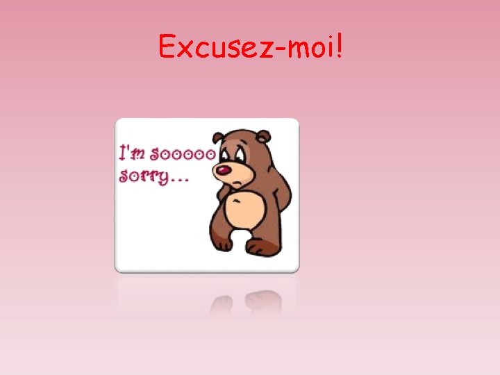 Excusez-moi! 