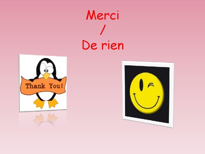 Merci / De rien 