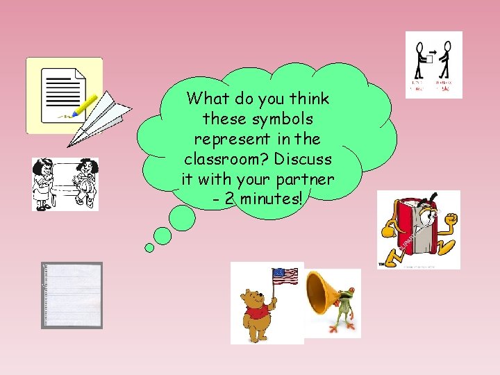 What do you think these symbols represent in the classroom? Discuss it with your