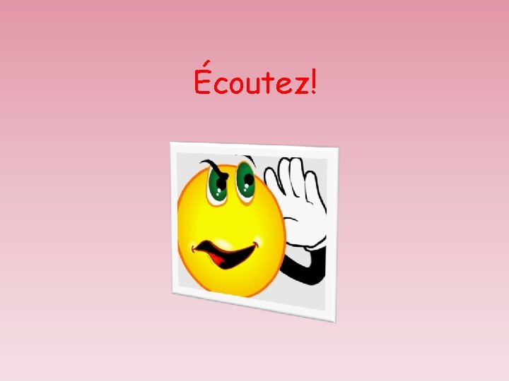 Écoutez! 